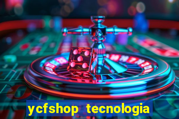 ycfshop tecnologia em ecommerce ltda jogos